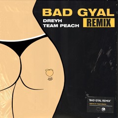 Dreyh, TEAM PEACH - Bad Gyal (TEAM PEACH Remix)