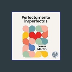 #^D.O.W.N.L.O.A.D 📕 Perfectamente imperfectas: El secreto para que tu relación de pareja funcione