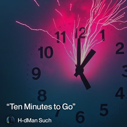 “ten minutes to go”