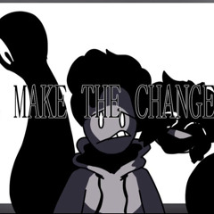 You’ll Make The Change (But N And Mark And Cesar Sing It)
