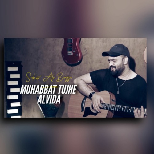 Muhabbat Tujhe Alvida | Sahir Ali Bagga & Afshan Fawad