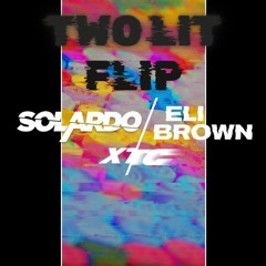 Solardo & Eli Brown - XTC (TWO LIT Flip)