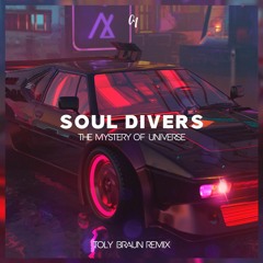 Soul Divers - The Mystery Of Universe (Toly Braun Remix)