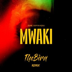 Zerb, Sofiya Nzau - Mwaki (Thebird Remix) FREE DOWNLOAD