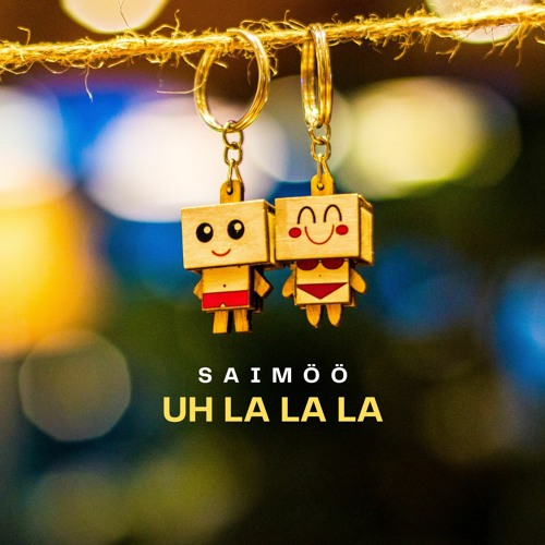 SAIMÖÖ - Uh La La La