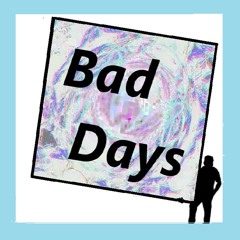 Bad Days