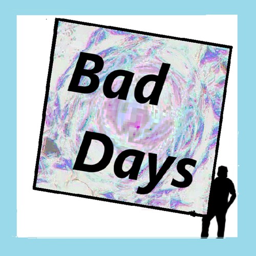 Bad Days