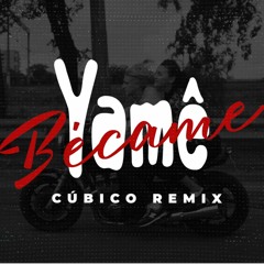 Yamê - Bécane (CÚBICO Remix)