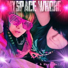 MYSPACE WHORE!!! feat. Maya Malice