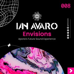 ENVISIONS 008 | IAN AVARO | Aporia's Future Sound Experience