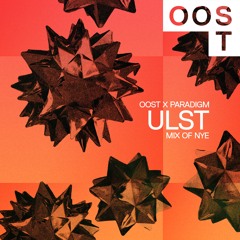 OOST x Paradigm • Mix of NYE: Ulst