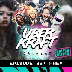 UBERKRAFT Podcast 38: Prey