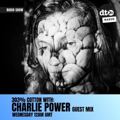 303% COTTON: Charlie Power GUEST MIX