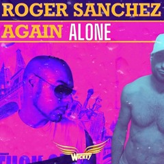 Roger Sanchez & S. Sartini & Offer & Maya- Again Alone💦 #WICKEY PVT AFTER 🚀6AM SexMash 2K24 #FREE