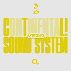 CONTINENTAL! SOUND SYSTEM #4 w/ Vezo