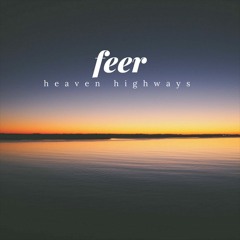 FEER - Heaven Highways [DOWNLOAD NOW]