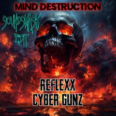 Reflexx & CyberGunz - Mind Destruction [SOUNDSMASK EDIT]