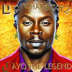 Do What I Got 2_Jayq the Legend_DoWIG2