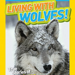 VIEW PDF 📑 National Geographic Kids Chapters: Living With Wolves!: True Stories of A