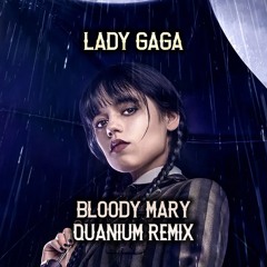 LADY GAGA - BLOODY MARY (QUANIUM REMIX) [WEDNESDAY MOVIE]