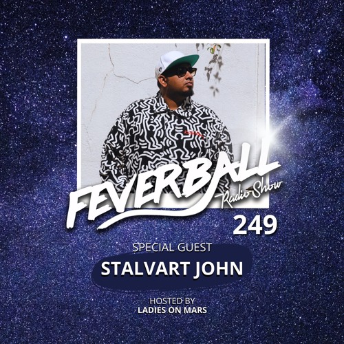 Feverball Radio Show 249 With Ladies On Mars + Special Guest Stalvart John