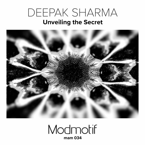 Stream Mam034 Deepak Sharma Unveiling The Secret By Modmotif Listen Online For Free On Soundcloud