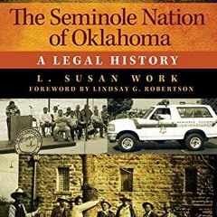 DOWNLOAD KINDLE 📝 The Seminole Nation of Oklahoma: A Legal History (Volume 4) (Ameri