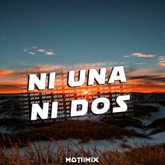 NI UNA NI DOS - BM (REMIX) MATIIMIX.mp3