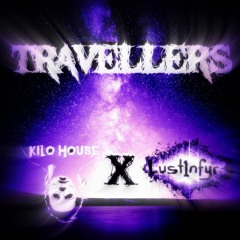 Kilo House x Lust1nfyr3 - Travellers