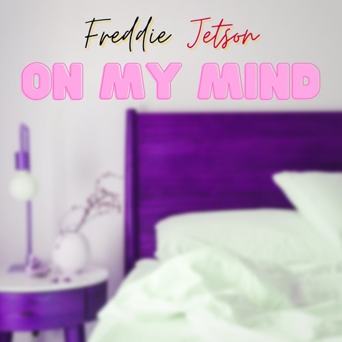 On My Mind - Freddie Jetson (Prod. Zane98 & Bovem)