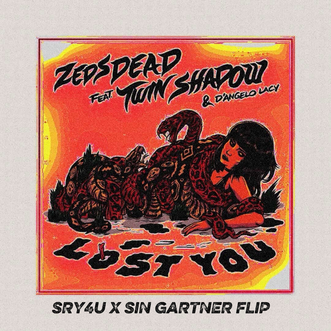 Stream Zeds Dead - Lost You (SRY4U X SIN GARTNER FLIP) by SRY4U