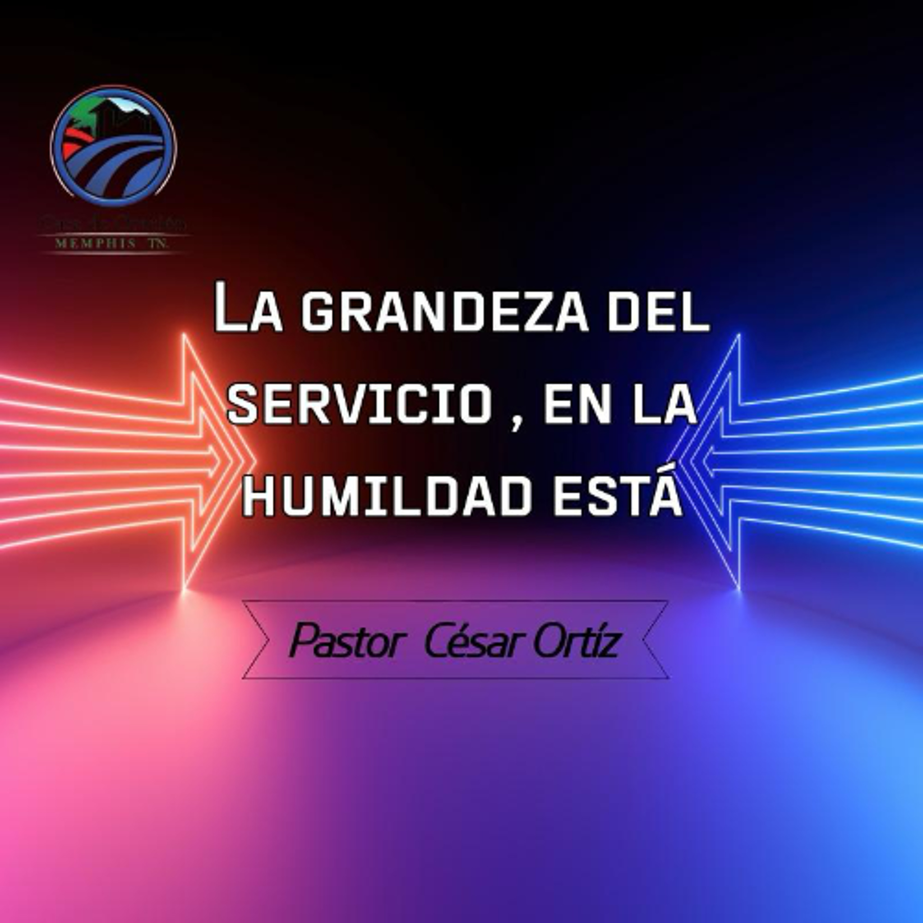 La grandeza del servicio en la humildad está | César Ortíz | 02/08/26 episode artwork