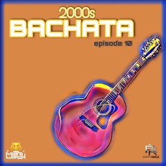 DJ Milton - Bachata Episode 10 - 2000's Throwback
