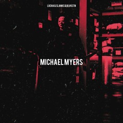 Lucha & Slanks & BLVKSTN - Michael Myers