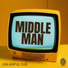 Unlawful DJs - Middle Man