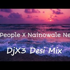 People X Nainowale (DjX3 Desi Mix)