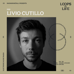 LOOPS OF LIFE #081 - LIVIO CUTILLO