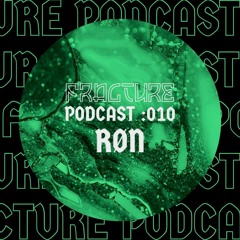 Fracture Podcast 010 - RØN