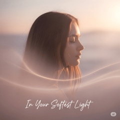 In Your Softest Light