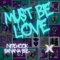 Must Be Love - NiteHook, Banana Biz