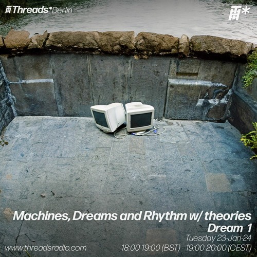 Machines, Dreams & Rhythm 03 - Dream 1 w/theories (*Berlin) - 23-Jan-24