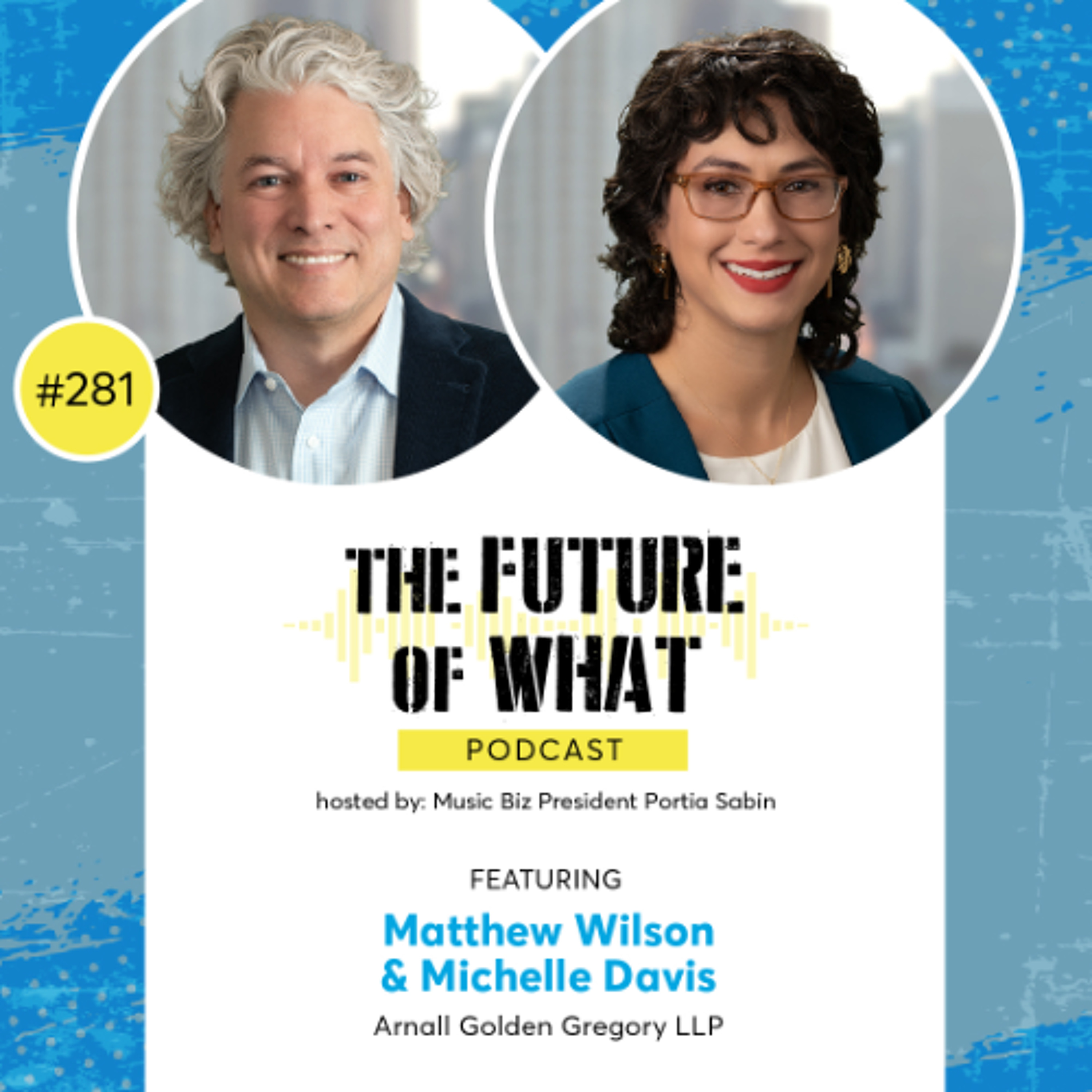 Episode #281 — Democratizing Music Legislation Education: A Conversation with Matthew Wilson & Michelle Davis of Arnall Golden Gregory LLP