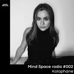 Mind Space Radio #002  Kolophane