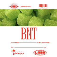 BNT // Sessions-Lambada#40