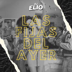Las Fijas Del Ayer - By Dj Elio