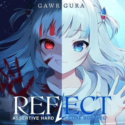 Gawr Gura - REFLECT (Assertive Hardcore Bootleg)