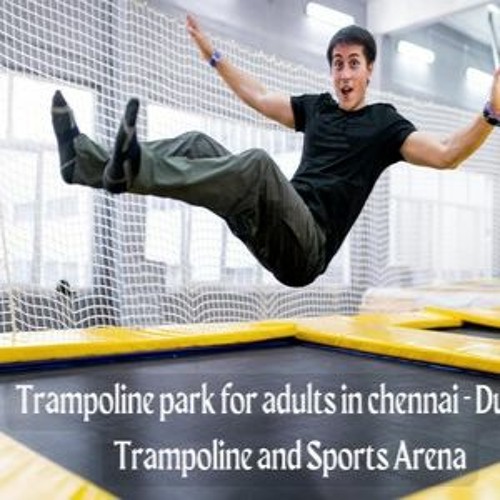 Stream episode Trampoline Park For Adults In Chennai Dugout