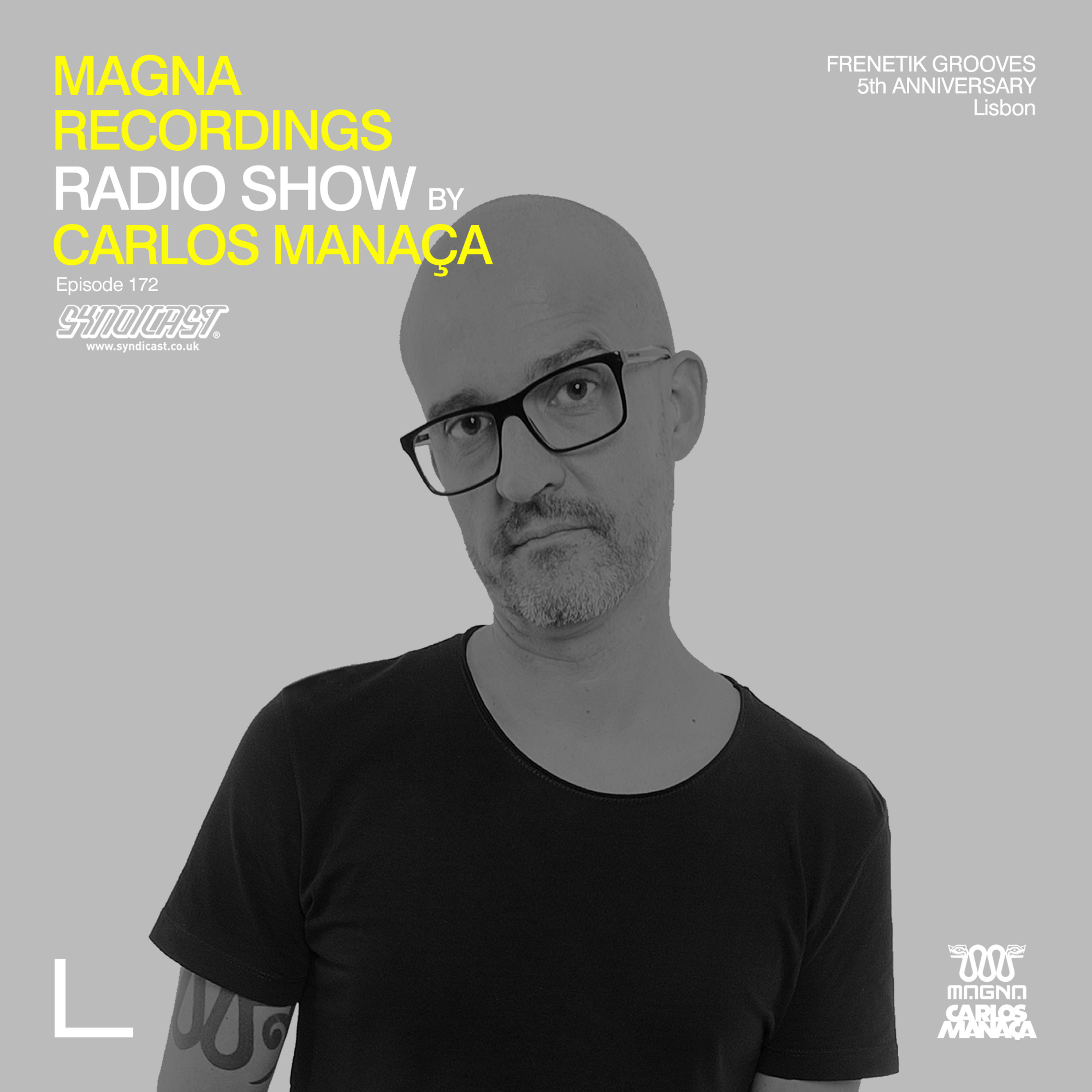 Magna Recordings Radio Show by Carlos Manaça 172 | Frenetik 5th Anniversary [Lisbon] episode artwork