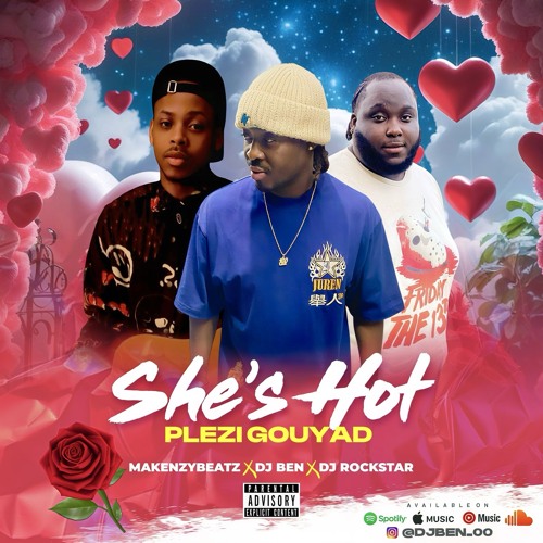 SHE'S HOT ( DJ BEN X DJ ROCKSTAR X MAKENZYBEATZ ) PLEZI GOUYAD 🔥🔥