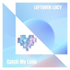 Catch My Love